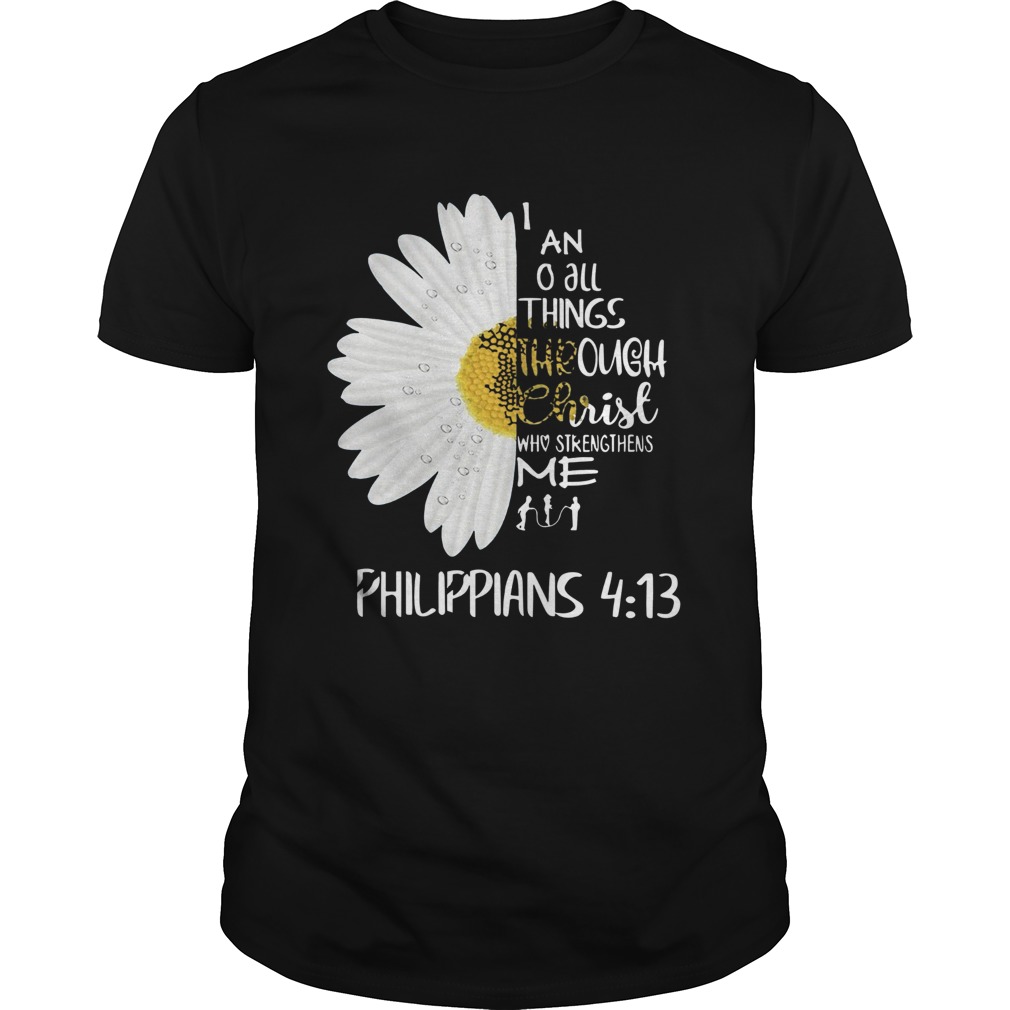 I Can Do All Things Through Christ Who Strengthens Me Philippians 413 shirt