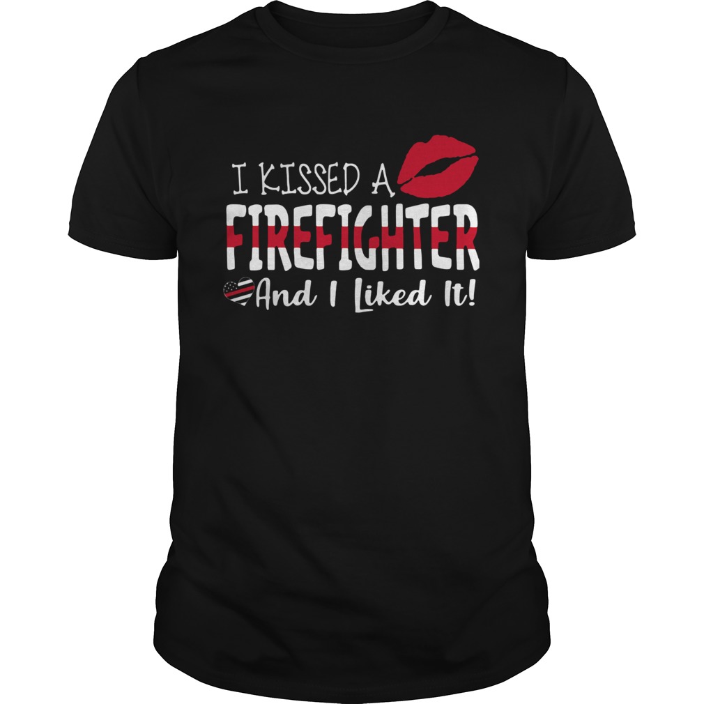 I Kissed A Firefighter And I Liked It shirt