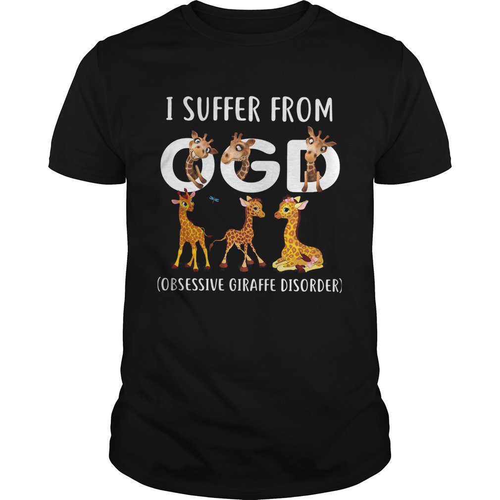 I Suffer From OGD Obsessive Giraffe Disorder shirt
