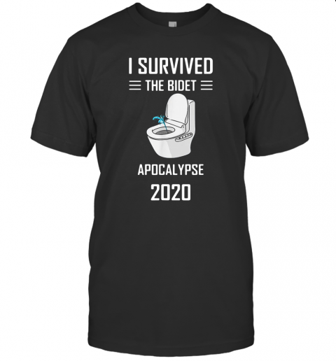 I Survived The Bidet Apocalypse 2020 T-Shirt