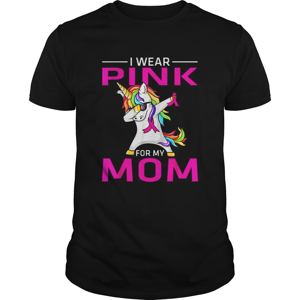 I Wear Pink For My Mom Breast Cancer Awareness Unicorn shirt