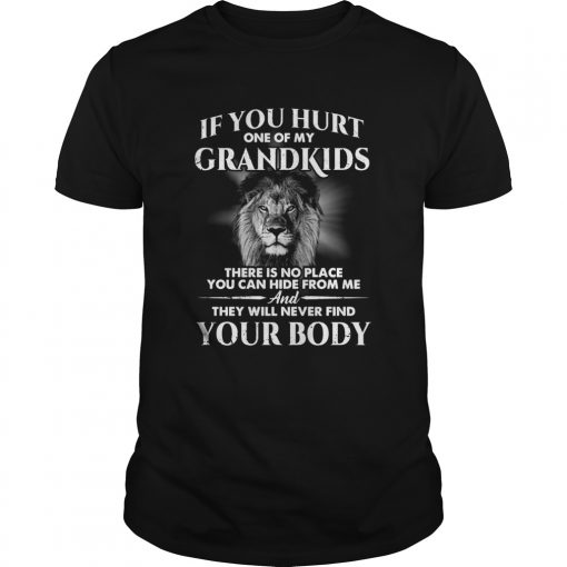 If You Hurt One Of My Grandkids There Is No Place You Can Hide From Me  Unisex