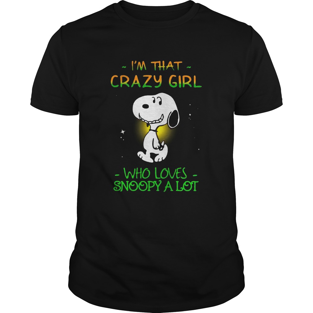 Im That Crazy Girl Who Loves Snoopy A Lot shirt
