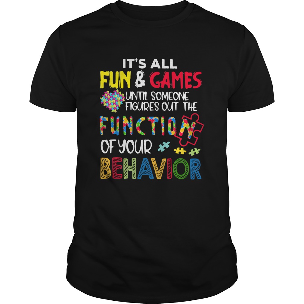 Its All Fun And Games Until Someone Figures Out The Function Of Your Behavior shirt