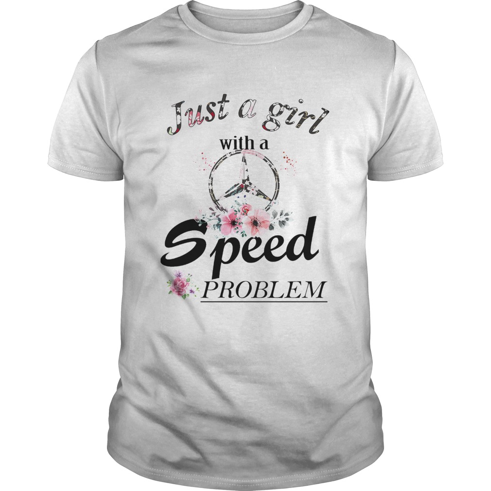 Just A Girl With A Speed Problem Mercedes shirt