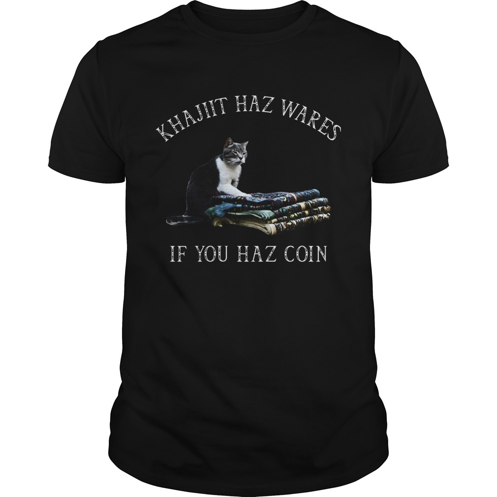 Khajiit Haz Wares If You Haz Coin shirt