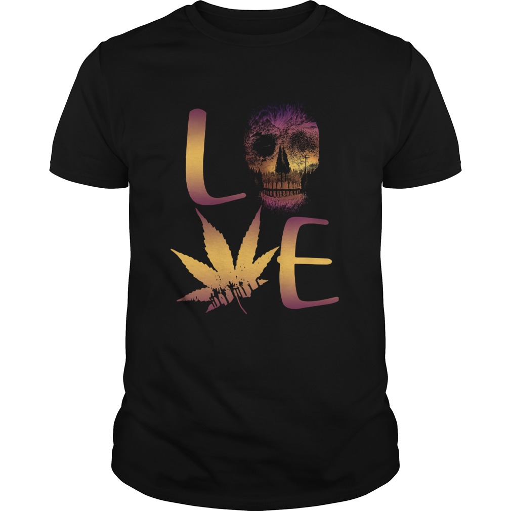 Love Skull And Cannabis shirt