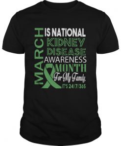 March Is National Kidney Disease Awareness Month For My Family  Unisex