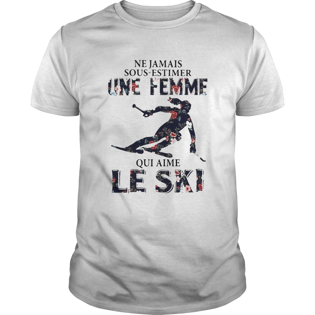 Ne Ja Mais Sous Estimer Une Femme Qui Aime Le Ski shirt
