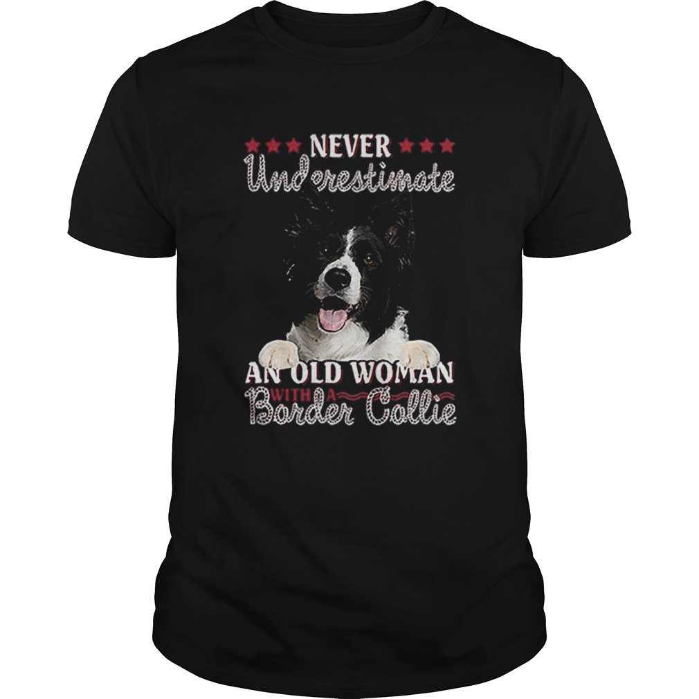 Never Underestimate An Old Woman With A Border Collie shirt