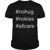 No Hug No Kiss All Care  Unisex