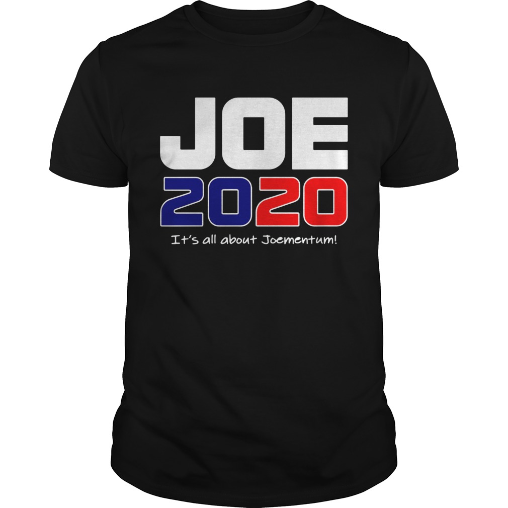 Oe Biden 2020 Its All About Joementum shirt