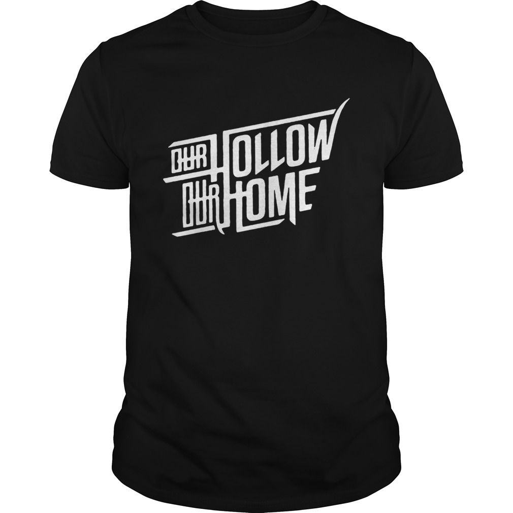 Our Hollow Our Home shirt