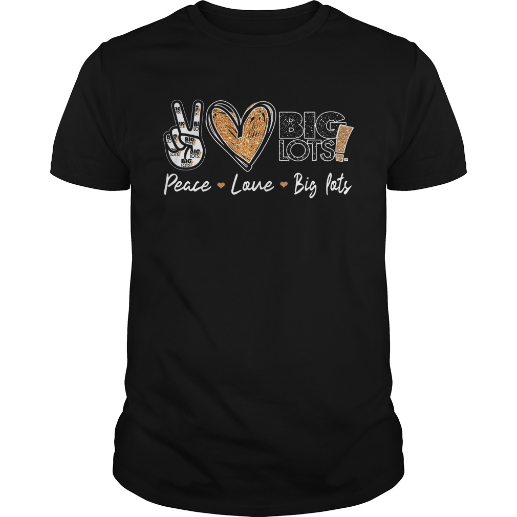 Peace Love Big Lots shirt