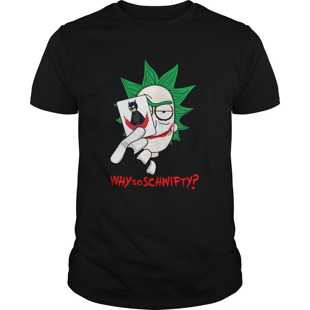 Rick and Morty Joker why so schwifty shirt