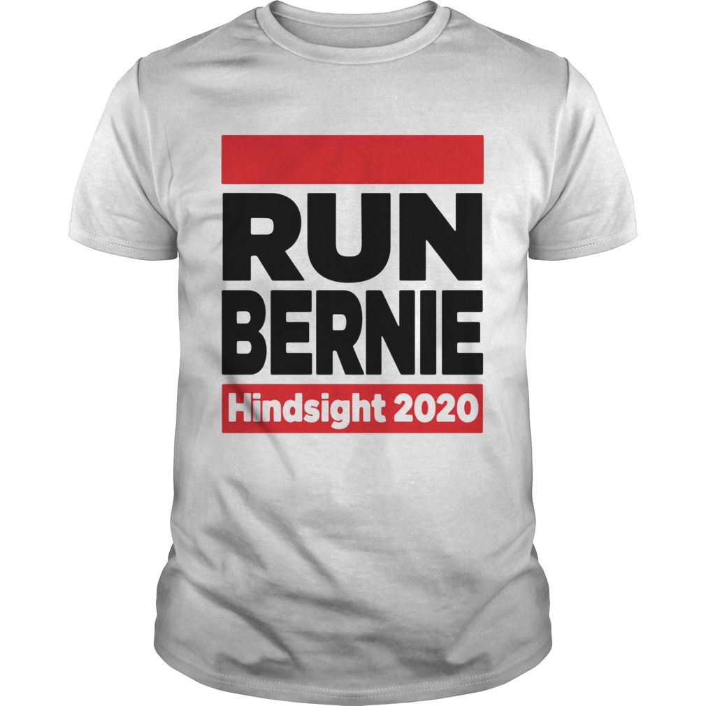 Run Bernie Hindsight 2020 shirt