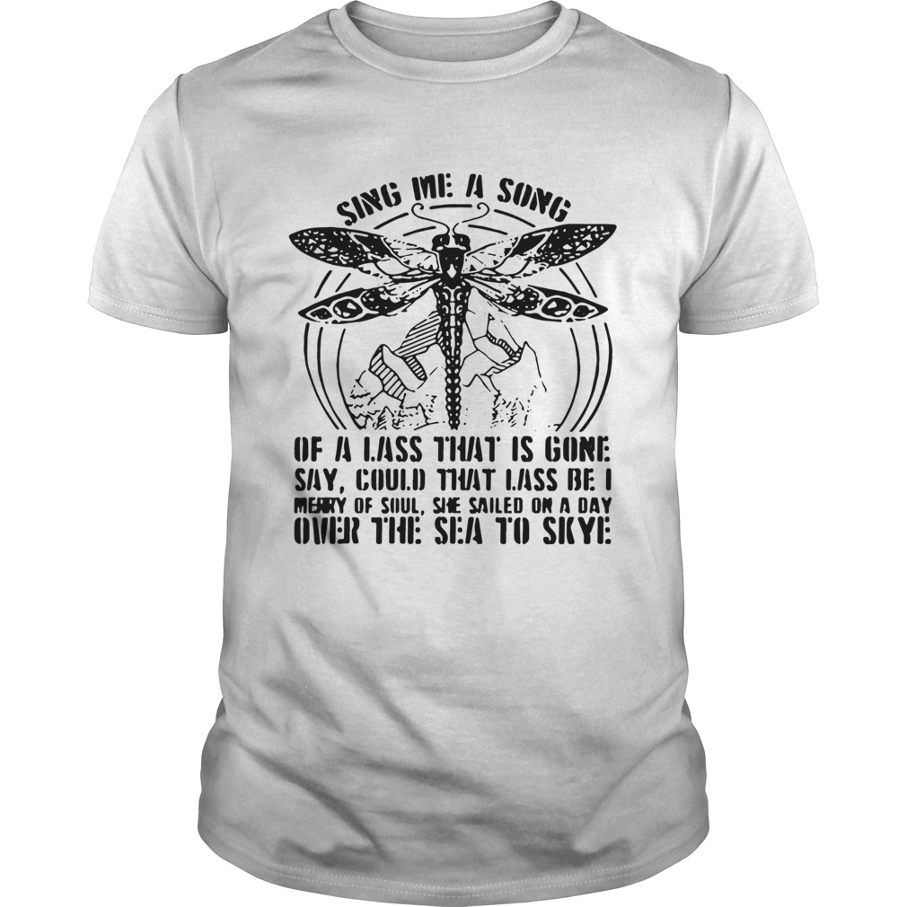 Sing me a song of a lass that is gone shirt