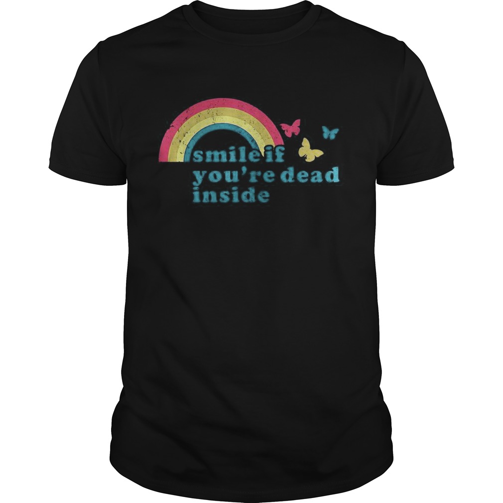 Smile If youre dead inside shirt