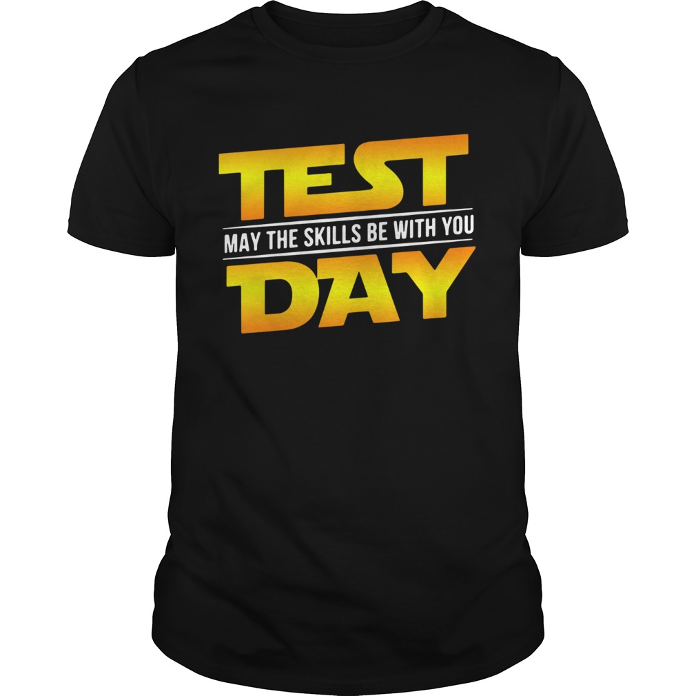Test May The Skills Be With You Day shirt