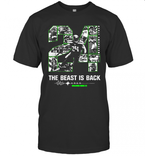 The Beast Is Back Welcome Home 24 Seattle Seahawks Marshawn Lynch T-Shirt