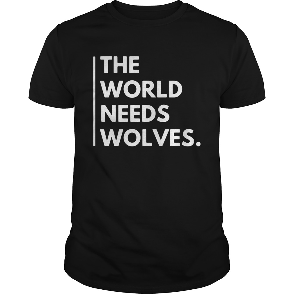 The World Needs Wolves shirt