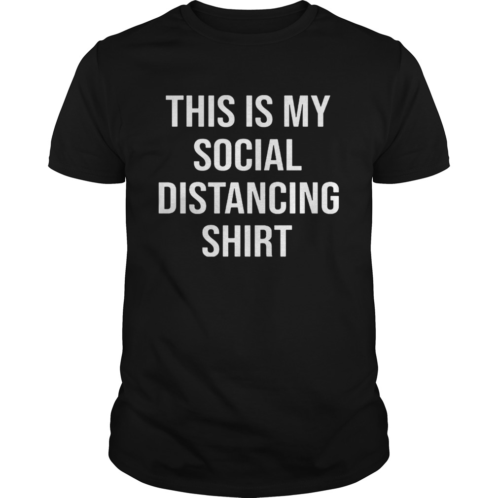 This Is My Social Distancing shirt