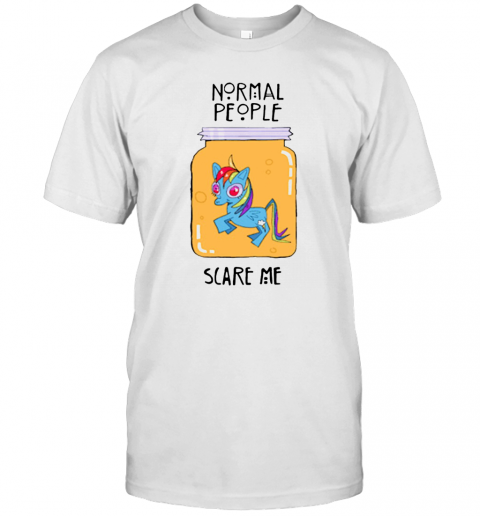 Unicorn Normal People Scare Me T-Shirt