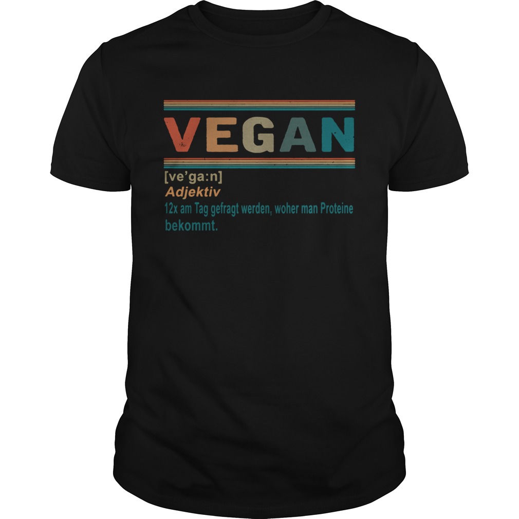 Vegan 12x Am Tag Gefragt Werden Woher Man Proteine Bekommt shirt