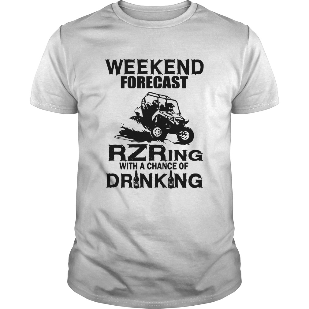 Weekend Forecast Rzring With A Chance Of Drinking shirt