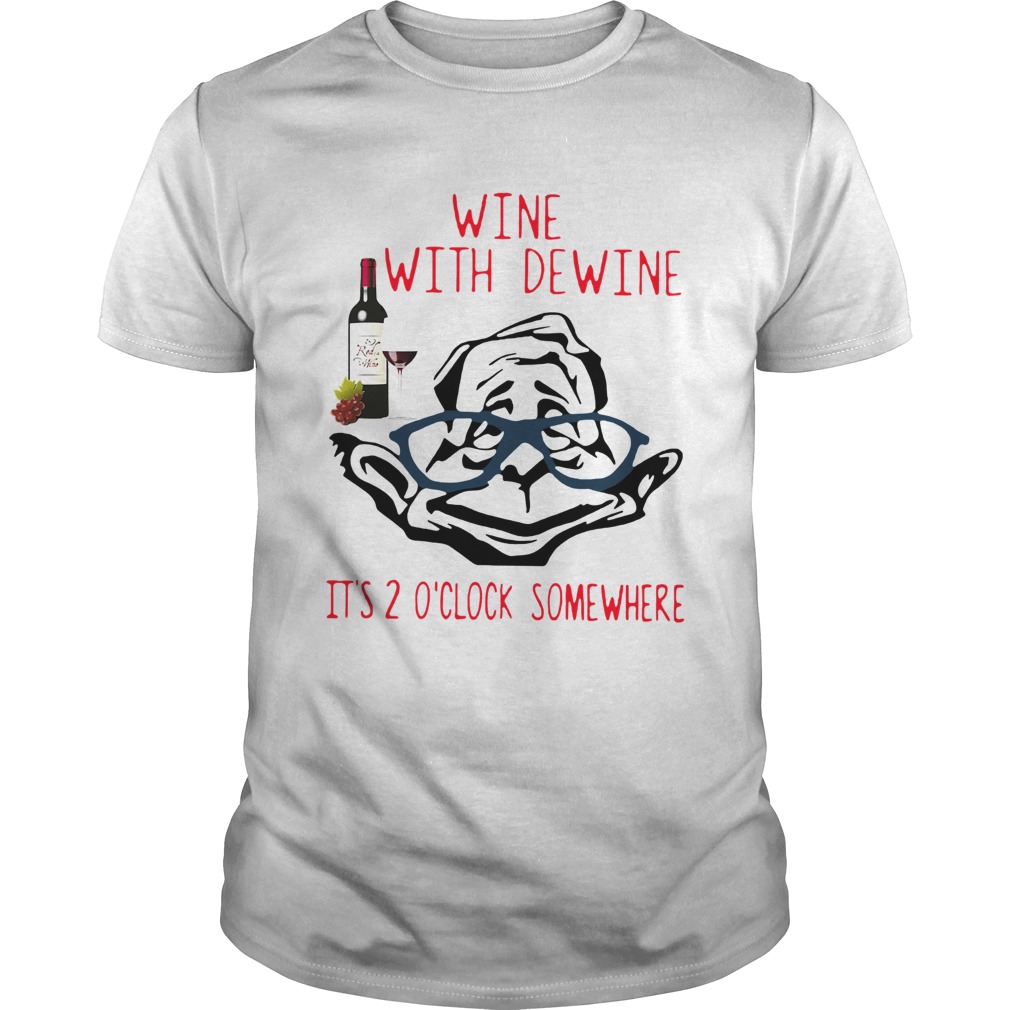 Wine With Dewine Its 2 Oclock Somewhere shirt