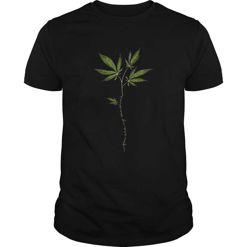 You Are My Sunshine Weed shirt
