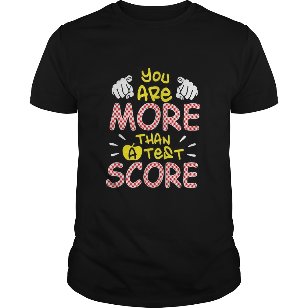 You are more than a test score shirt