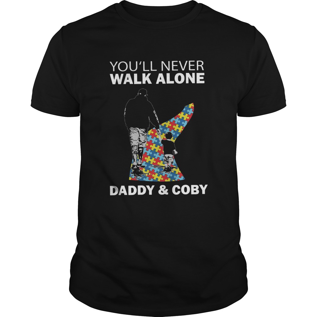 Youll never walk alone daddy and coby autism shirt
