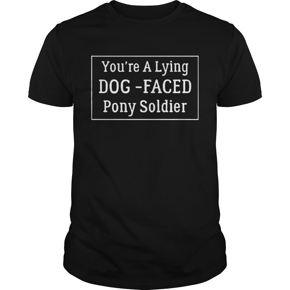 Youre a Lying DogFaced Pony Soldier Joe Biden shirt