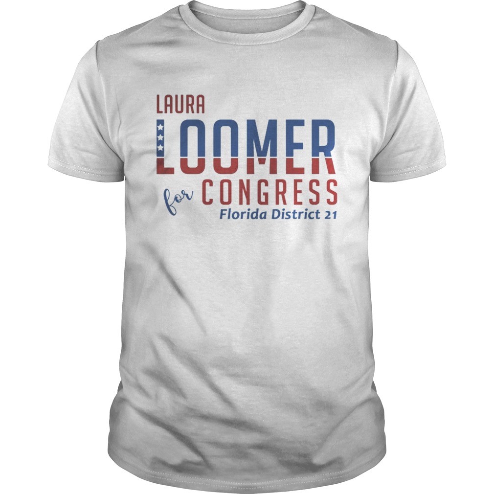 aura Loomer For Congress Florida District 21 shirt