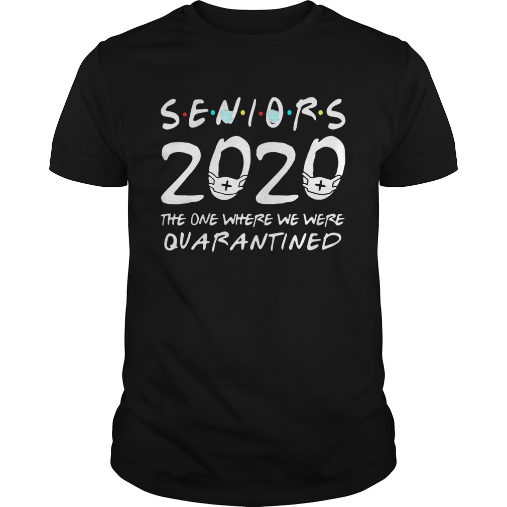 Class Of 2020 Senior The One Where We Were Quarantine shirt