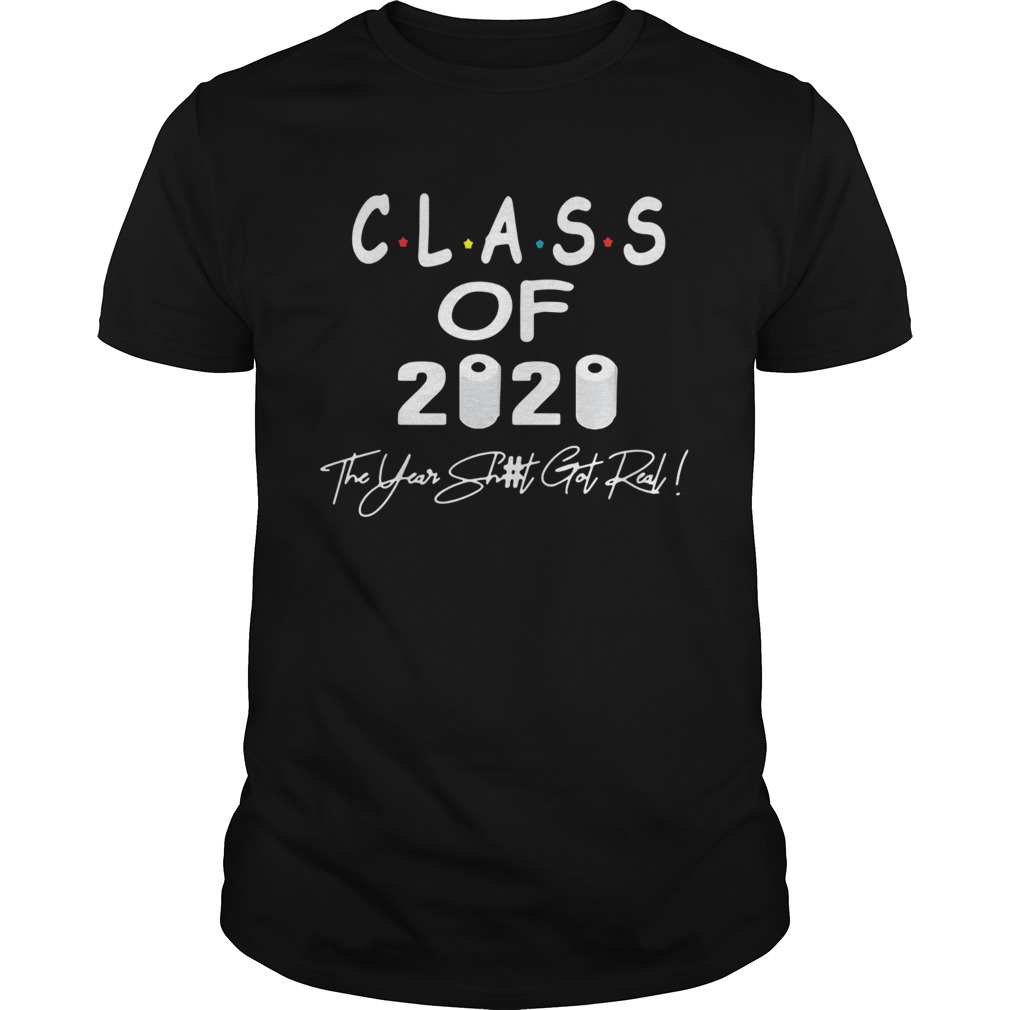 Class Of 2020 The Year When Shit Got Real Graduation Gifts Dad Grandpa shirt