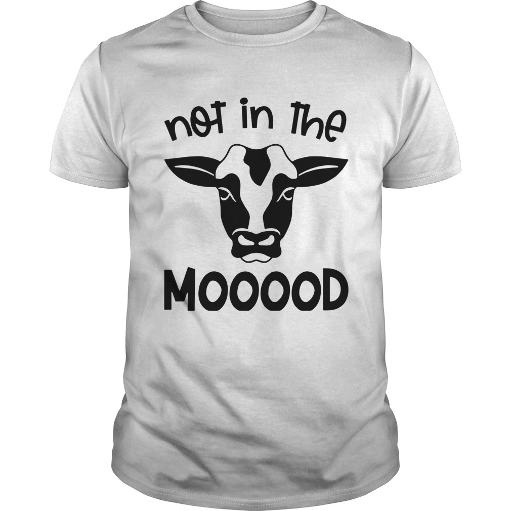 Cow Not In The Mood shirt