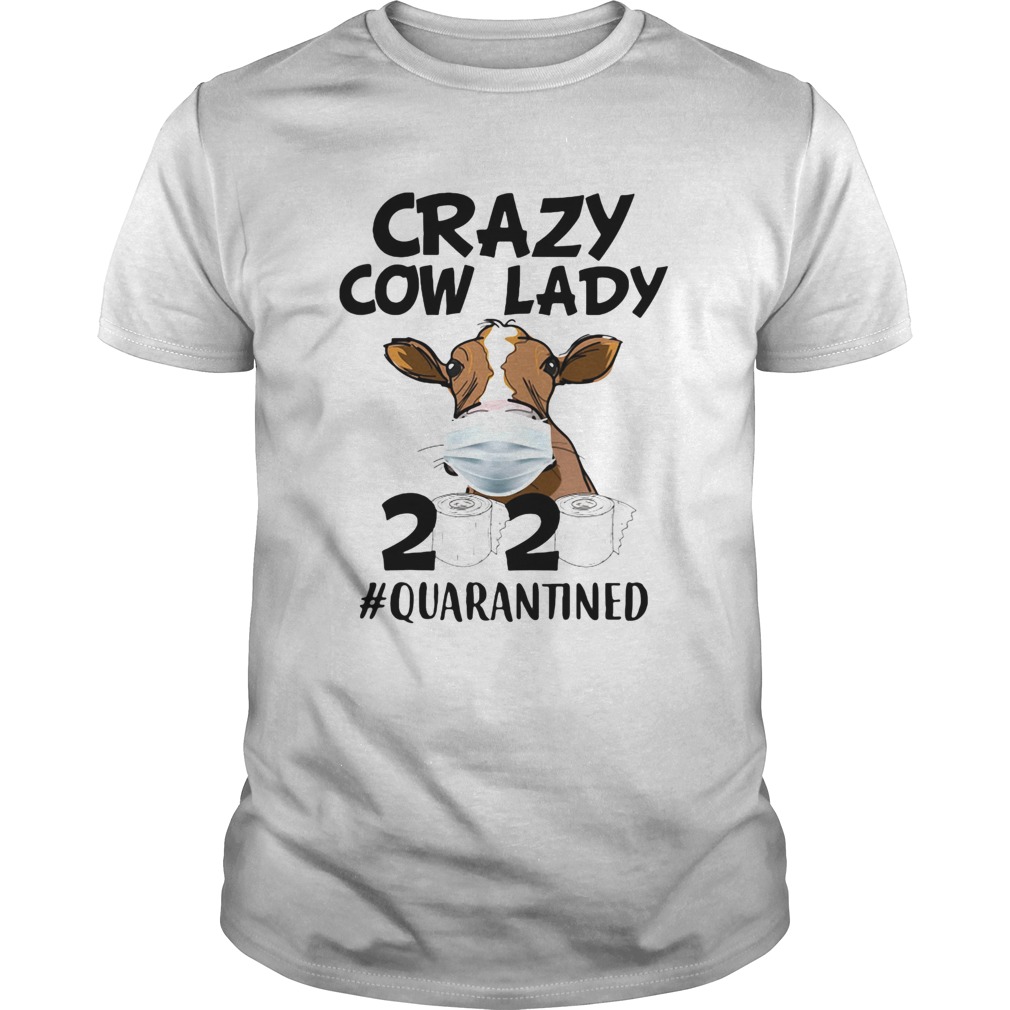 Crazy cow lady mask 2020 toilet paper quarantined shirt