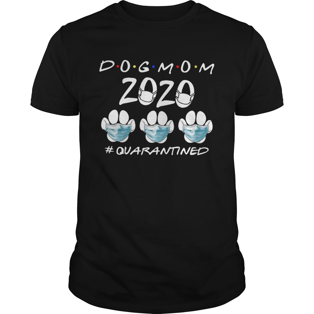 Dog Mom 2020 The One Where My Dog And I Were Quarantined shirt