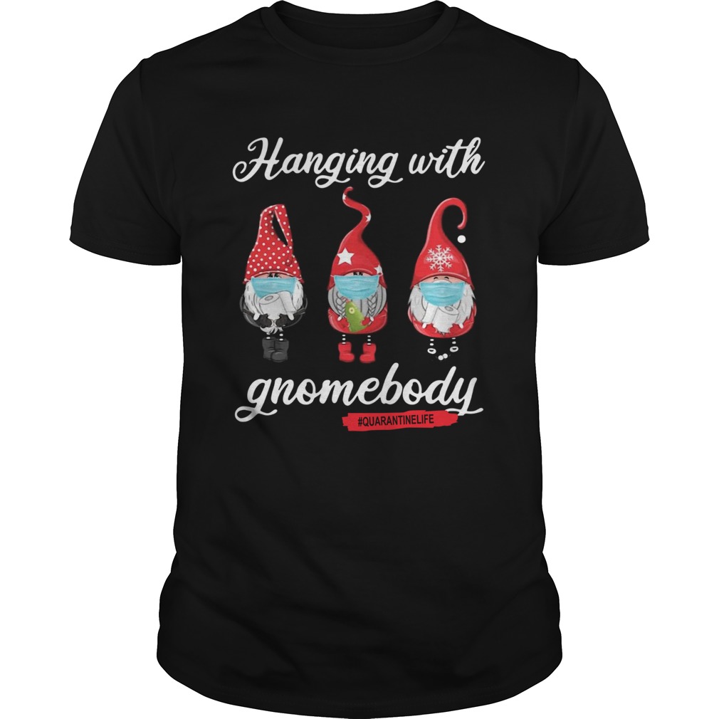 Gnomies Hanging With Gnomebody quarantinelife shirt