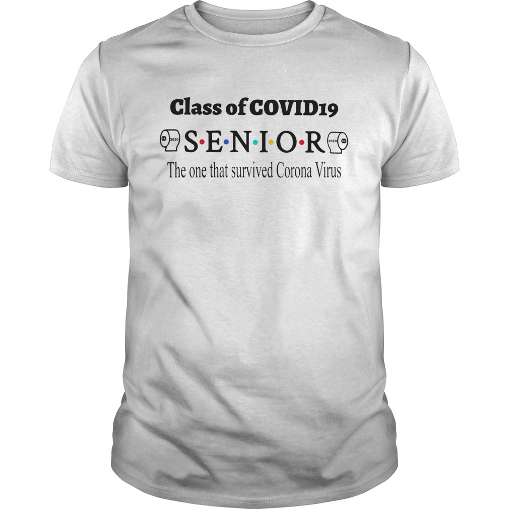 Good Class Of Covid 19 Senior The One That Survived Coronavirus shirt