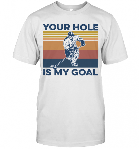 Hockey Your Hole Is My Goal Vintage T-Shirt