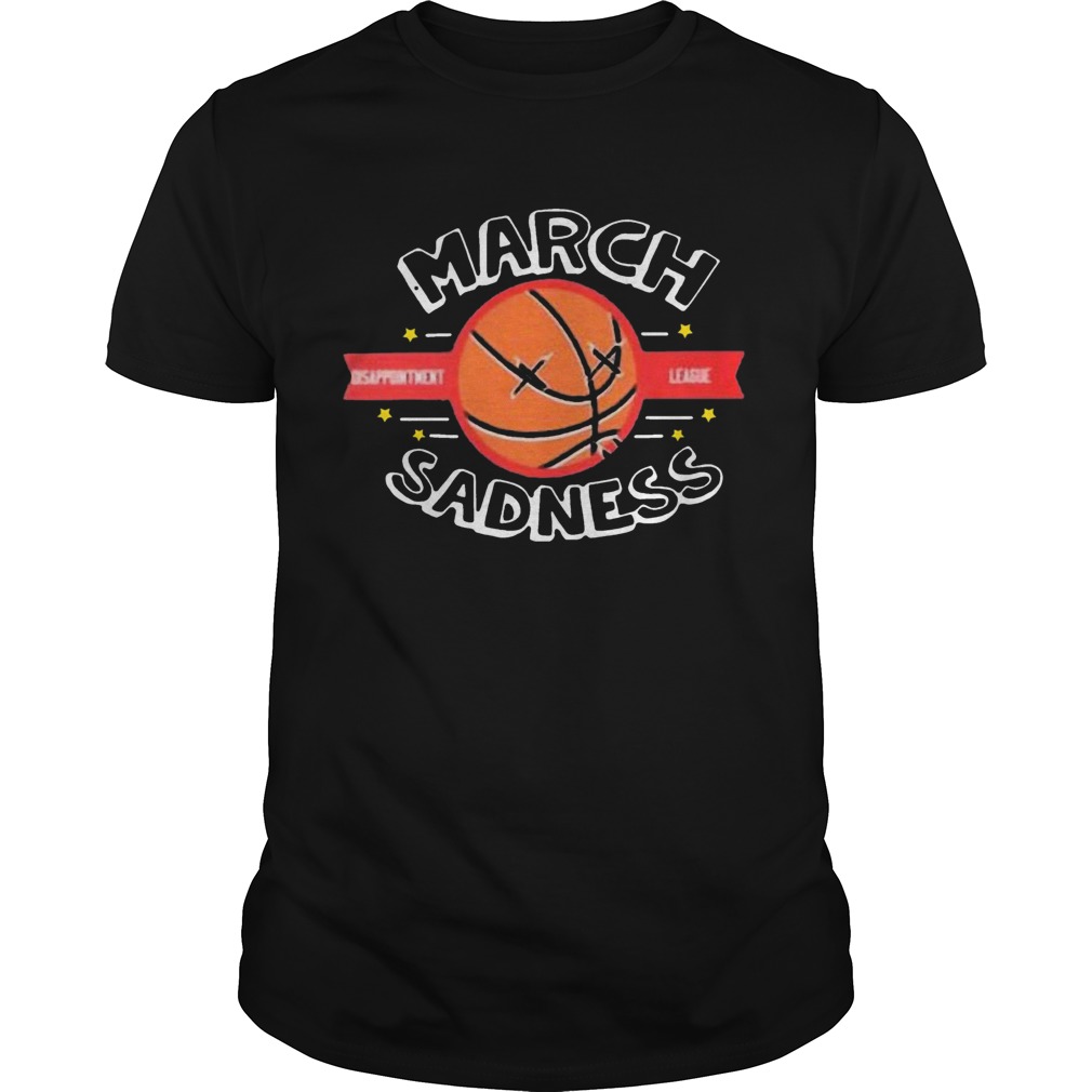March Sadness Disappointment League shirt