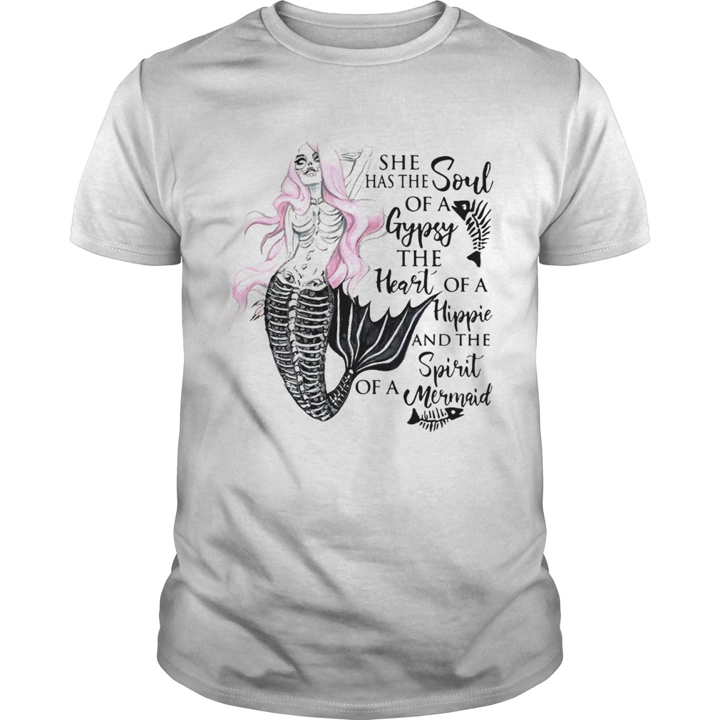 Mermaid She Has The Soul Of A Gypsy The Heart Of A Hippie And The Spirit If shirt