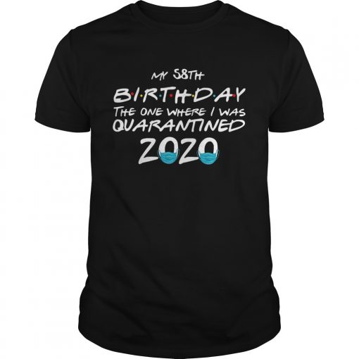 My 58th Birthday The One Where I Was Quarantined 2020  Unisex
