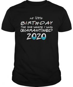 My 59th Birthday The One Where I Was Quarantined 2020  Unisex