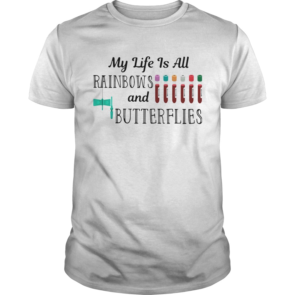 My Life Is All Rainbows And Butterflies shirt