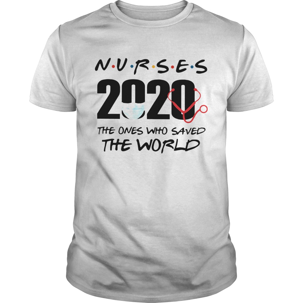Nurses The Ones Who Saved The World shirt