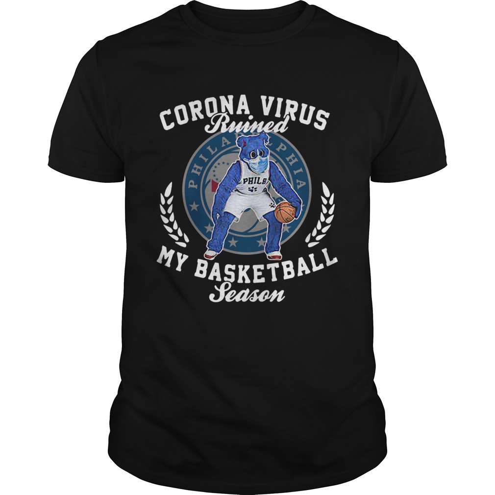 Philadelphia 76ers corona virus ruined my basketball season shirt